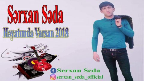 Serxan Səda - Heyatimda Varsan 2018