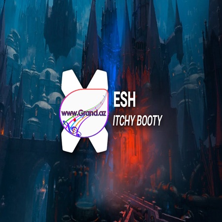 ESH - Itchy Booty 2018