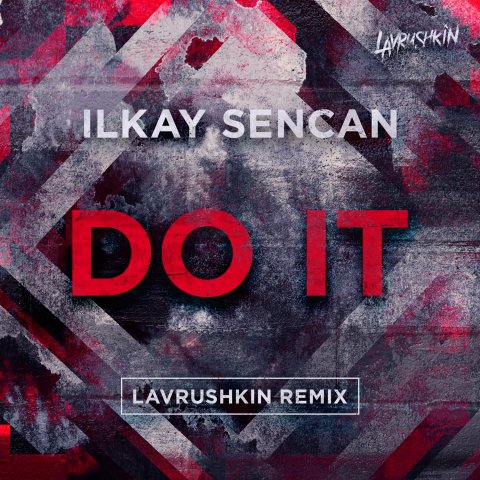 Ilkay Sencan - Do It (Lavrushkin Radio Mix) (2019)