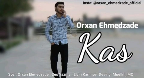 Orxan Ehmedzade - Kas 2019 Yeni