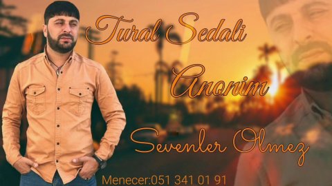 Tural Sedali ft Anonim - Sevenler Olmez 2020