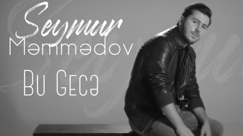 Seymur Memmedov - Bu Gece 2021