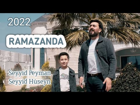 Seyyid Peyman & Seyyid Huseyn - Ramazanda 2022