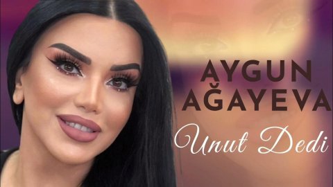Aygun Agayeva - Unut Dedi 2022