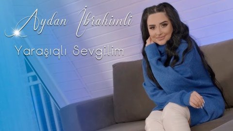 Aydan Ibrahimli - Yarasiqli Sevgilim 2023