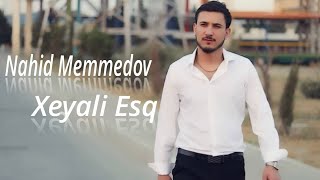 Nahid Memmedov - Xeyali Esq 2023