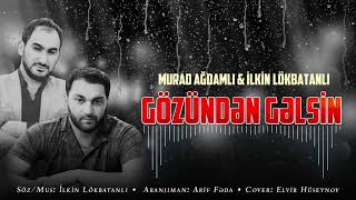 Murad Agdamli & Ilkin Lokbatanli - Gozunden Gelsin 2023