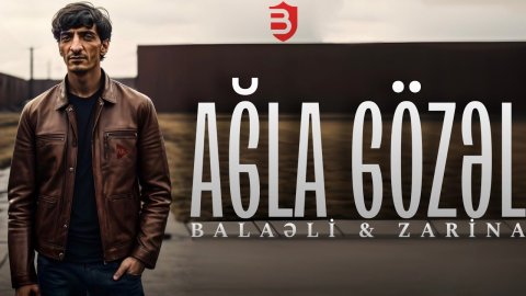 Balaeli & Zarina - Agla Gozel (Remix) 2023 Loqosuz