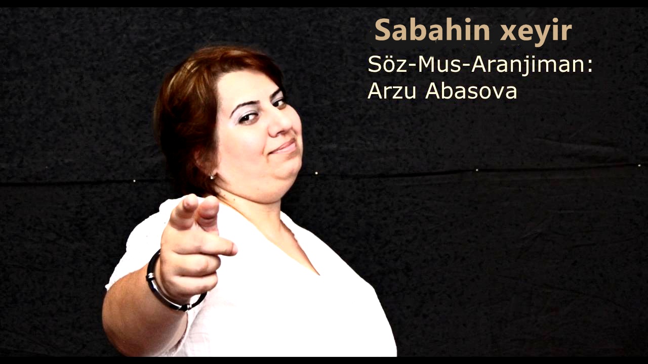 Arzu Abasova Sabahin xeyir (2017)