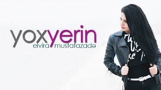 Elvira Mustafazade - Yox Yerin 2017