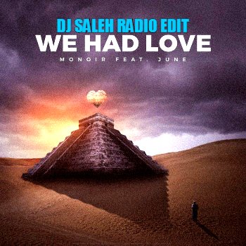 Monoir feat. June - We Had Love (Dj Saleh Radio Edit) (2017)