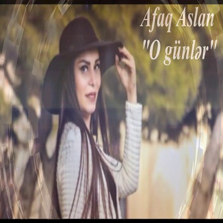 Afaq Aslan - O gunler 2017