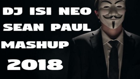 Dj isi Neo - Sean Paul ft Alex Mica (MASHUP) 2018