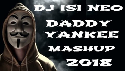 Dj isi Neo - Daddy Yankee MASHUP 2018 (Masin Ucun) Yeni