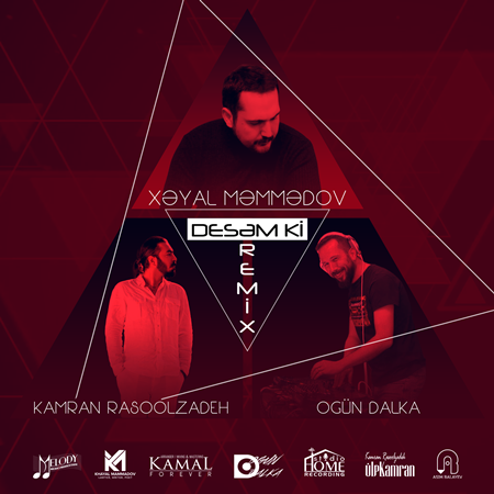 Xəyal Məmmədov & Kamran Rasoolzadeh - Desəm ki (Ogün Dalka Remix)