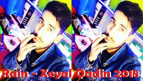 Rain - Xeyal Qadin 2018 *Exclusive*