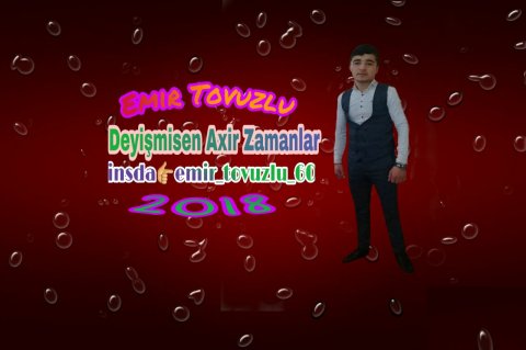 Emir Tovuzlu - Deyismisen Axir Zamanlar