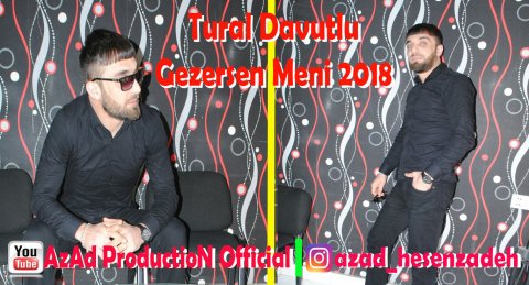 Tural Davutlu - Gezersen Meni 2018 *Yeni