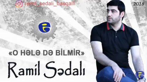 Ramil Sedali - O Hele De Bilmir 2018