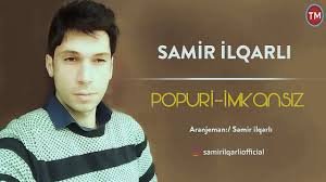 Samir İlqarlı - Popuri 2018