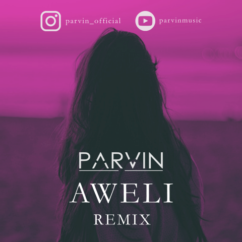 Arabic Remix - Aweli (Parvin Remix)