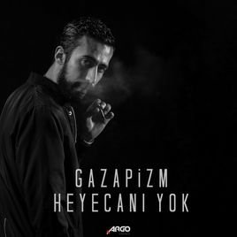 Gazapizm - Heyecani Yok 2018