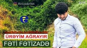Feti Fetizade - Ureyim Agrayir 2018