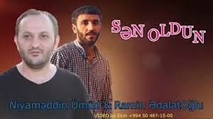 Ramin Edaletoglu ft Niyameddin Umud - Sen oldun 2018