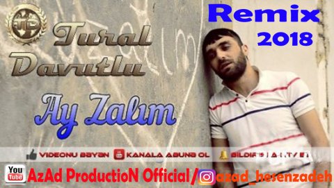 Tural Davutlu - Ay Zalim Remix (Hit) 2018
