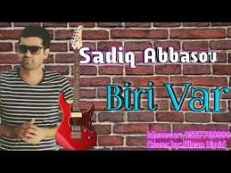 Sadiq Abbasov - Biri Var (2018 Yeni)
