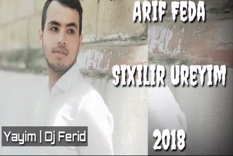 Arif Feda - Sixilir Ureyim 2018 eXclusive