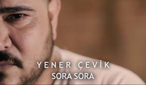 Yener Cevik  Sora Sora 2018