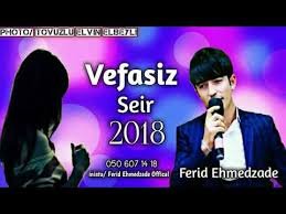 Ferid Ehmedzade Seir Vefasiz 2018