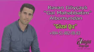 Revan Goycayli - Gozel Qiz 2018