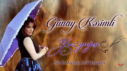 Gunay Kerimli - Yaz Yagishi 2018