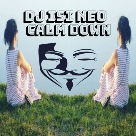 Dj isi Neo - Calm Down (New Mix)