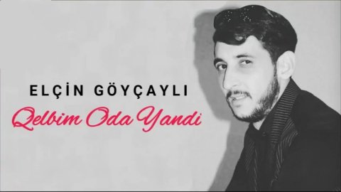 Elcin Goycayli - Qelbim Oda Yandi  2018 *eXclusive