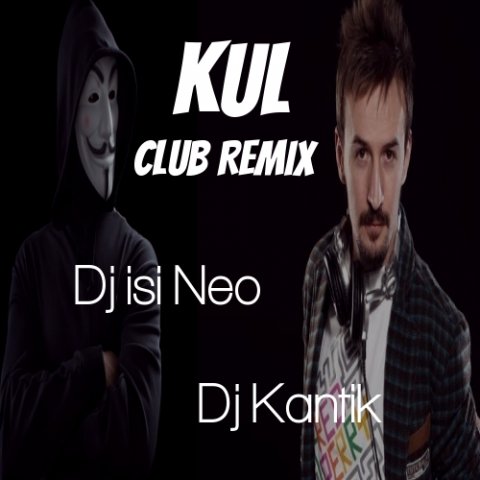 Dj Kantik - Kul (Dj isi Neo Club Remix)