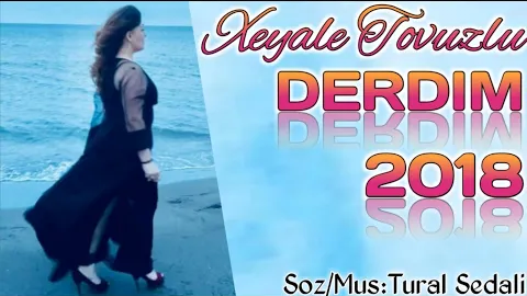 Xeyale Tovuzlu ft Tural Sedali - Derdim 2018 eXclusive