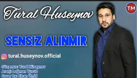 Tural Huseynov - Sensiz Alinmir 2018 (Yeni)