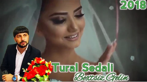 Tural Sedali - Bextsiz Gelin 2018 eXclusive