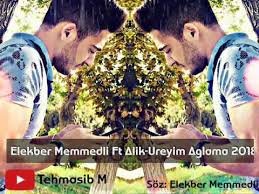 Elekber Memmedli Ft Alik - Ureyim Aglama 2018 YUKLE.mp3