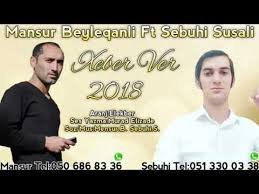 Mansur Beyleqanli Ft Sebuhi Susali - Xeber Ver 2018
