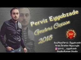 Perviz Eyyubzade - Gozleri Cixsin 2018