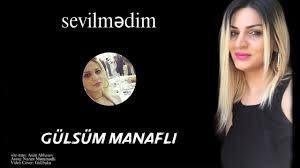 Gulsum Manafli - Sevilmedim 2018