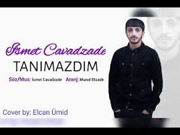 Ismet Cavadzade - Tanimazdim 2018