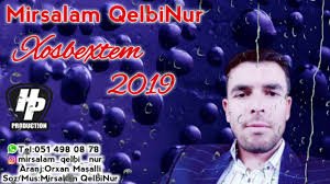 Mirsalam QelbiNur - Xosbextem 2019