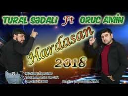 Tural Sedali ft Oruc Amin - Hardasan 2018