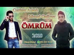 Ceyhun Aranli ft Murad Quliyev - Omrum 2018