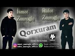 Ismet Zauroglu ft Rufet Zauroglu - Qorxuram 2018